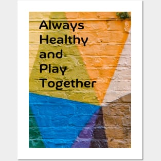 Always Healthy and Play Together Posters and Art